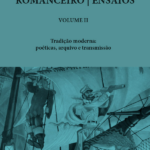 Lee más sobre el artículo ROMANCEIRO - ENSAIOS, VOLUME II: Tradição moderna: poéticas, arquivo e transmissão