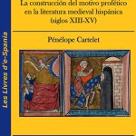 Lee más sobre el artículo FÁGOTE DE TANTO SABIDOR. La construcción del motivo profético en la literatura medieval hispánica (siglos XIII-XV)