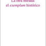 Lee más sobre el artículo LA OTRA MIRADA: EL EXEMPLUM HISTÓRICO