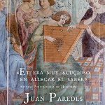 Lee más sobre el artículo «ET ERA MUY ACUÇIOSO EN ALLEGAR EL SABER» Studia Philologica in Honorem Juan Paredes