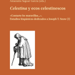 Lee más sobre el artículo CELESTINA Y ECOS CELESTINESCOS: «Contarte he maravillas...». Estudios hispánicos dedicados a Joseph T. Snow (I)