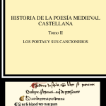Lee más sobre el artículo HISTORIA DE LA POESÍA MEDIEVAL CASTELLANA II. Los poetas y sus cancioneros