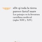 Lee más sobre el artículo «DE QI TODA LA TIERRA PARESCE FASTA'L MAR»: Los paisajes en la literatura castellana medieval (siglos XIII y XIV)