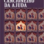 Lee más sobre el artículo À VOLTA DO «CANCIONEIRO DA AJUDA» — ACTAS DO COLÓQUIO «CANCIONEIRO DA AJUDA (1904-2004)»
