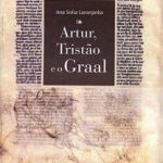 Lee más sobre el artículo ARTUR, TRISTÃO E O GRAAL A ESCRITA ROMANESCA NO CICLO DO PSEUDO-BORON