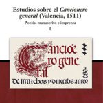 Lee más sobre el artículo ESTUDIOS SOBRE EL CANCIONERO GENERAL (VALENCIA, 1511). POESÍA, MANUSCRITO E IMPRENTA