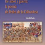 Lee más sobre el artículo DE AMOR Y GUERRA: LA POESÍA DE PEDRO DE LA CALTRAVIESA