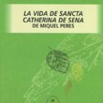 Lee más sobre el artículo MIQUEL PERES  LA VIDA DE SANCTA CATHERINA DE SENA