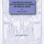 Lee más sobre el artículo CERVERÍ DE GIRONA: UN TROBADOR AL SERVEI DE PERE EL GRAN