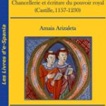 Lee más sobre el artículo LES CLERCS AU PALAIS. CHANCELLERIE ET ÉCRITURE DU POUVOIR ROYAL (CASTILLE,1157-1230)