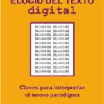 Lee más sobre el artículo ELOGIO DEL TEXTO DIGITAL. CLAVES PARA INTERPRETAR EL NUEVO PARADIGMA