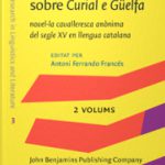 Lee más sobre el artículo ESTUDIS LINGÜÍSTICS I CULTURALS SOBRE CURIAL E GÜELFA NOVEL·LA CAVALLERESCA ANÒNIMA DEL SEGLE XV EN LLENGUA CATALANA