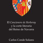 Lee más sobre el artículo EL CANCIONERO DE HERBERAY Y LA CORTE LITERARIA DEL REINO DE NAVARRA