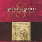 Lee más sobre el artículo ISIDORO DE SEVILLA  SOBRE LA FE CATÓLICA CONTRA LOS JUDÍOS
