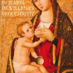 Lee más sobre el artículo THE FABRIC OF MARIAN DEVOTION IN ISABEL DE VILLENA'S VITA CHRISTI